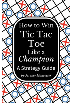 How to Win Tic Tac Toe Like a Champion
