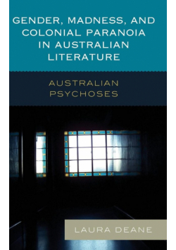 Gender, Madness, and Colonial Paranoia in Australian Literature