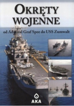 Okręty Wojenne od Admiral Graf Spee do USS Zumwalt