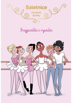 Baletnice Przyjaciółki i rywalki