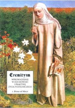 Eremityzm. Wprowadzenie w duchowość i praktyke życia pustelniczego