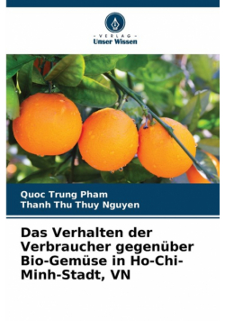 Das Verhalten der Verbraucher gegenüber Bio-Gemüse in Ho-Chi-Minh-Stadt, VN