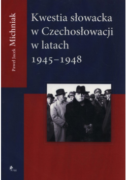 Kwestia Słowacka w Czechosłowacji 1945-1948