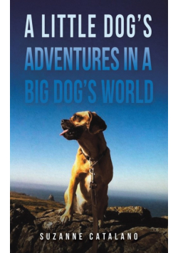 A Little Dog's Adventures in a Big Dog's World