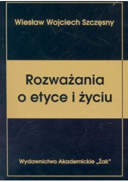 Rozważania o etyce i życiu