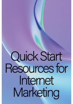 Quick Start Resources for Internet Marketing