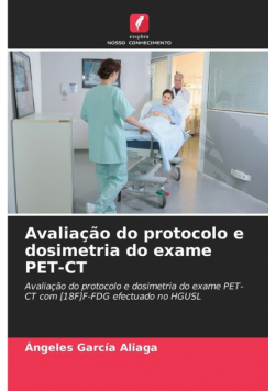 Avaliação do protocolo e dosimetria do exame PET-CT