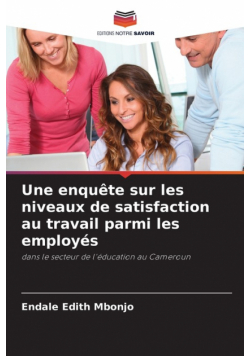 Une enquête sur les niveaux de satisfaction au travail parmi les employés