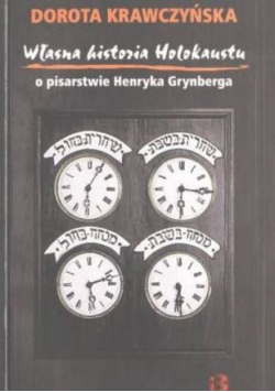 Własna historia Holokaustu o pisarstwie Henryka Grynberga
