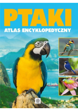 Ptaki Atlas encyklopedyczny