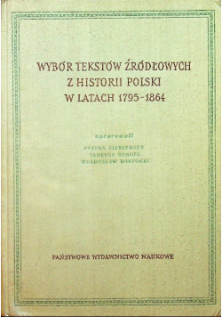Wybór tekstów źródłowych z historii polski w latach 1795 - 1864