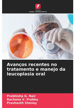 Avanços recentes no tratamento e manejo da leucoplasia oral