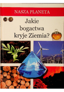 Nasza Planeta Jakie Bogactwa Kryje Ziemia Bauman