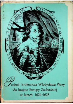 Podróż królewicza Władysława Wazy do krajów Europy Zachodniej w latach 1624 - 1625