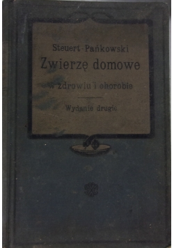 Zwierzę domowe w zdrowiu i chorobie 1910 r.