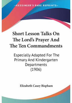 Short Lesson Talks On The Lord's Prayer And The Ten Commandments