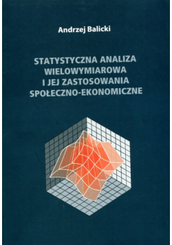 Statystyczna analiza wielowymiarowa i jej zastosowania społeczno-ekonomiczne