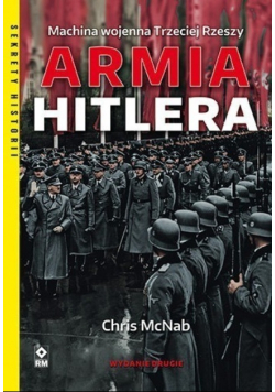 Armia Hitlera Machina wojenna Trzeciej Rzeszy