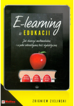E-learning w edukacji Jak stworzyć multimedialną i w pełni interaktywną treść dydaktyczną