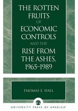 The Rotten Fruits of Economic Controls and the Rise from the Ashes, 1965-1989