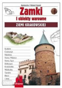 Zamki i obiekty warowne - Ziemi Krakowskiej