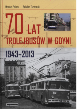 70 lat trolejbusów w Gdynii 1943-2013