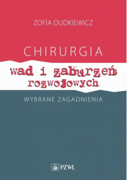 Chirurgia wad i zaburzeń rozwojowych Wybrane zagadnienia