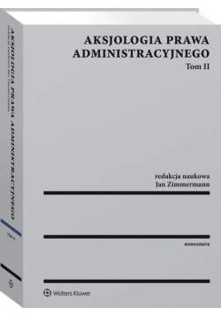Aksjologia prawa administracyjnego Tom 2