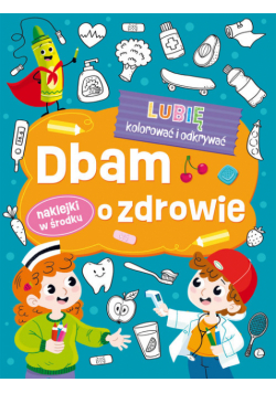 Dbam o zdrowie. Lubię kolorować i odkrywać