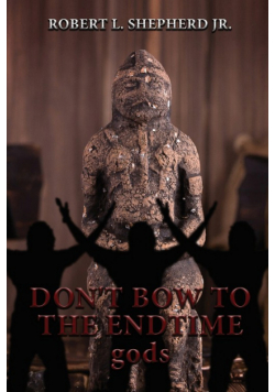 DON'T BOW TO THE Endtime gods