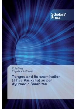 Tongue and its examination (Jihva Pariksha) as per Ayurvedic Samhitas