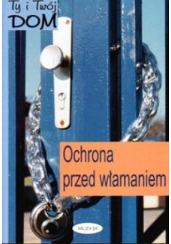 Ty i Twój dom. Ochrona przed włamaniem