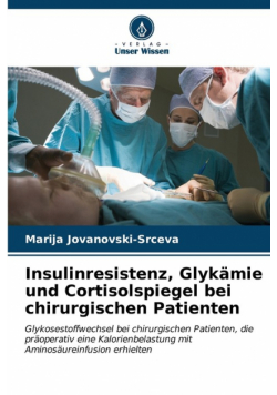 Insulinresistenz, Glykämie und Cortisolspiegel bei chirurgischen Patienten