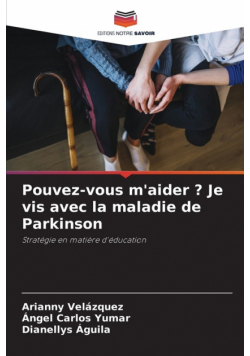 Pouvez-vous m'aider ? Je vis avec la maladie de Parkinson