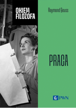Praca. Okiem filozofa