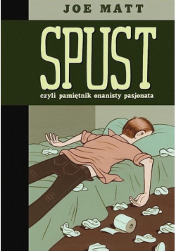 Joe Matt - Spust czyli pamiętnik onanisty pasjonata