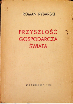 Przyszłość Gospodarcza Świata 1932 r.