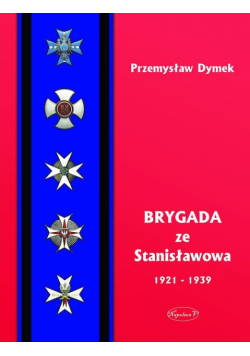 Dymek Przemysław - Brygada ze Stanisławowa 1921-1939