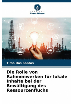 Die Rolle von Rahmenwerken für lokale Inhalte bei der Bewältigung des Ressourcenfluchs