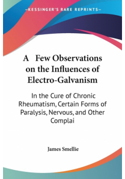A   Few Observations on the Influences of Electro-Galvanism