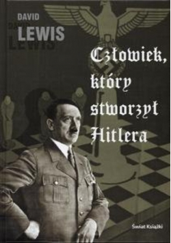 Człowiek który stworzył Hitlera