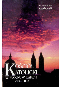 Kościół Katolicki w Płocku w latach 1793 - 2003