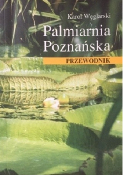 Palmiarnia poznańska przewodnik