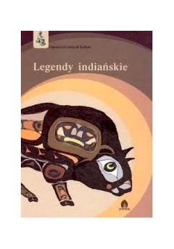Opowieści starych kultur. Legendy indiańskie