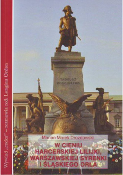 W cieniu harcerskiej lilijki warszawskiej syrenki i śląskiego orła