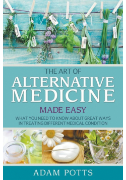 The Art of Alternative Medicine Made Easy