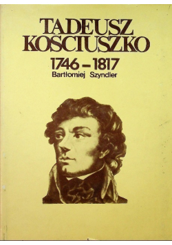 Tadeusz Kościuszko 1746  1817