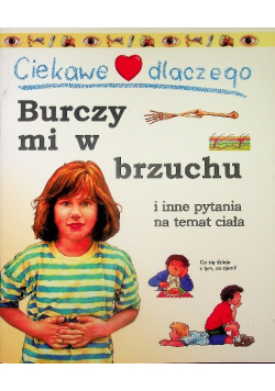 Ciekawe dlaczego burczy mi w brzuchu i inne pytania na temat ciała