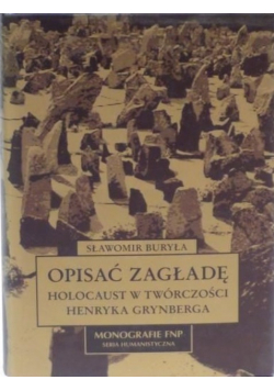 Opisać zagładę Holocaust w twórczości Henryka Grynberga