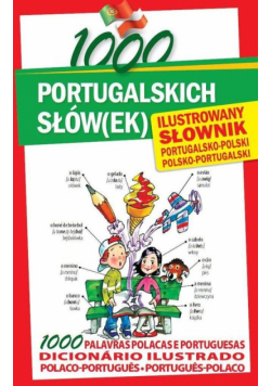 1000 portugalskich słów(ek). Ilustrowany słownik portugalsko-polski, polsko-portugalski